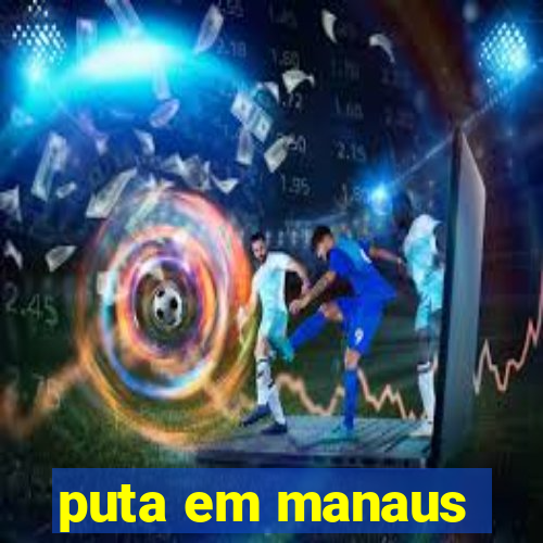 puta em manaus